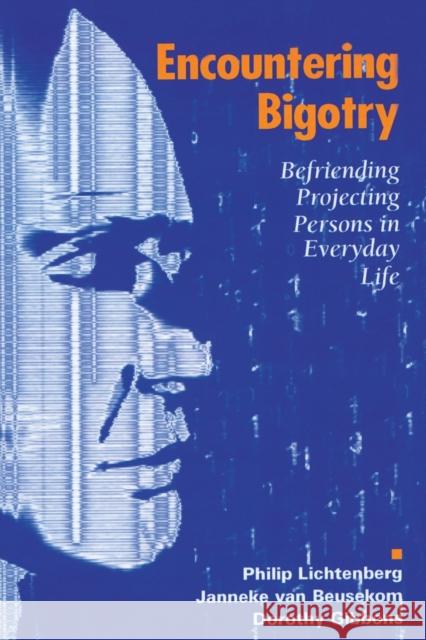 Encountering Bigotry: Befriending Projecting Persons in Everyday Life Lichtenberg, Philip 9780881633849 Taylor & Francis - książka