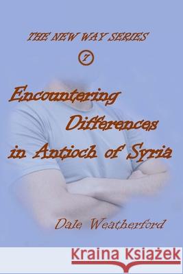 Encountering Differences in Antioch of Syria: The New Way Series #7 Dale Weatherford David Weatherford 9781304620286 Lulu.com - książka