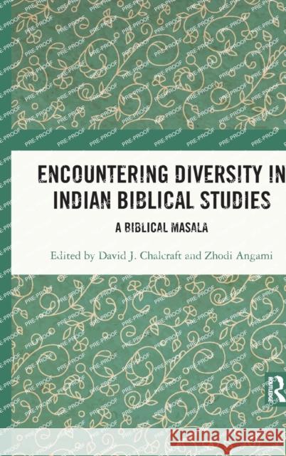 Encountering Diversity in Indian Biblical Studies: A Biblical Masala Angami, Zhodi 9781032383491 Taylor & Francis Ltd - książka