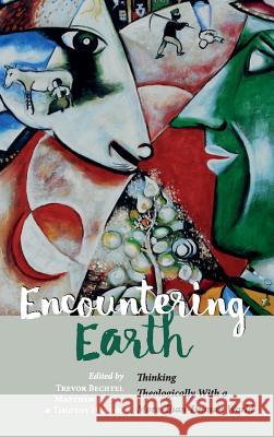 Encountering Earth Trevor Bechtel, Matt Eaton, Tim Harvie 9781498297868 Cascade Books - książka