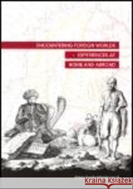 Encountering Foreign Worlds: Experiences at Home and Abroad: Proceedings from the 26th Nordic Congress of Historians, Reykjavik 8-12 August 2007 Folke Henningsen, Anne 9789979547556 University of Iceland Press - książka