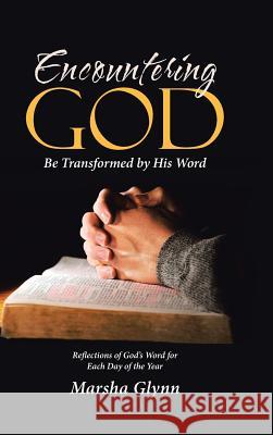 Encountering God: Be Transformed by His Word Marsha Glynn 9781973603801 Westbow Press - książka