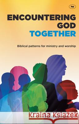Encountering God Together: Biblical Patterns for Ministry and Worship Peterson, David 9781844746071 Inter-Varsity Press - książka