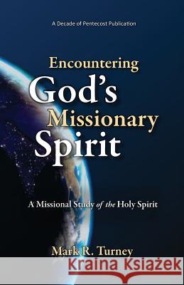Encountering God's Missionary Spirit: A Missional Study of the Holy Spirit Mark R. Turney 9780999703205 Acts in Africa - książka