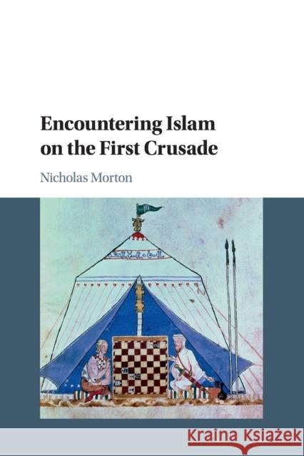 Encountering Islam on the First Crusade Nicholas Morton 9781108444866 Cambridge University Press - książka