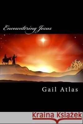 Encountering Jesus Gail Atlas 9781502538987 Createspace - książka