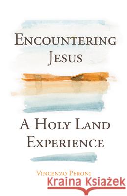 Encountering Jesus: A Holy Land Experience Vincenzo Peroni 9781632533159 Franciscan Media - książka