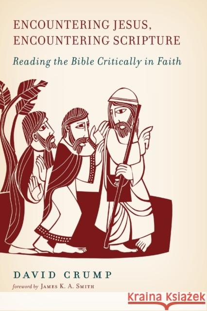 Encountering Jesus, Encountering Scripture: Reading the Bible Critically in Faith Crump  9780802864666  - książka