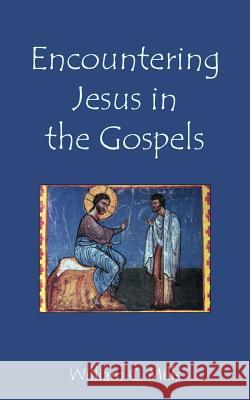 Encountering Jesus in the Gospels William C Mills 9781601910370 Ocabs Press - książka