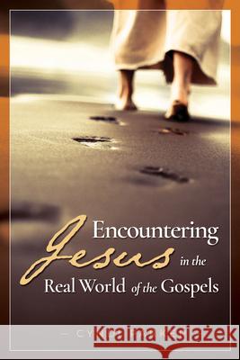 Encountering Jesus in the Real World of the Gospels Cyndi Parker 9781683073109 Hendrickson Publishers - książka