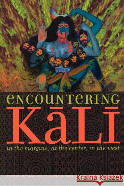 Encountering Kali: In the Margins, at the Center, in the West McDermott, Rachel Fell 9780520232402 University of California Press - książka