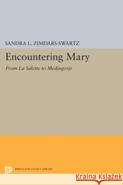Encountering Mary: From La Salette to Medjugorje Zimbars–swartz, Sl 9780691600550 John Wiley & Sons - książka