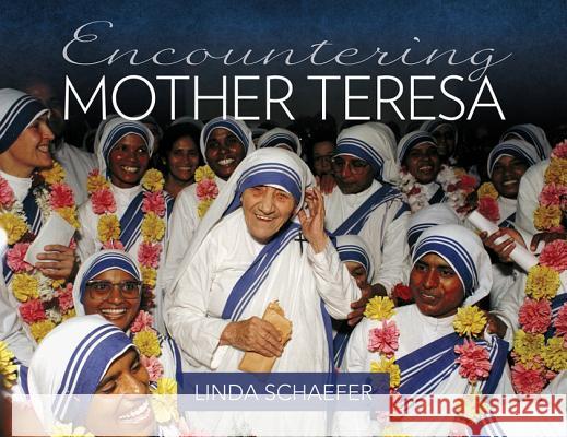 Encountering Mother Teresa Linda Schaefer 9781681923789 Our Sunday Visitor - książka