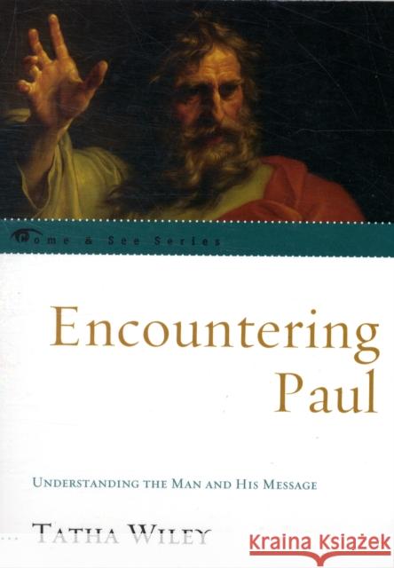 Encountering Paul: Understanding the Man and His Message Wiley, Tatha 9780742558090 Rowman & Littlefield Publishers, Inc. - książka