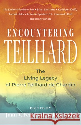 Encountering Teilhard: The Living Legacy of Pierre Teilhard de Chardin Juan de La Gala Fernandez 9781626986534 Orbis Books - książka