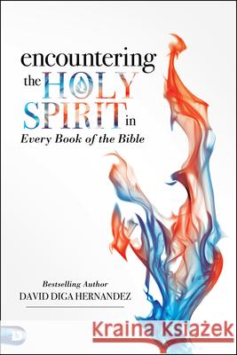 Encountering the Holy Spirit in Every Book of the Bible David Hernandez 9780768417326 Destiny Image Incorporated - książka