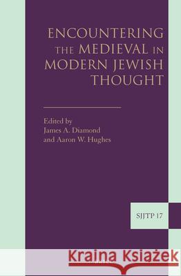 Encountering the Medieval in Modern Jewish Thought James A Diamond 9789004233508  - książka