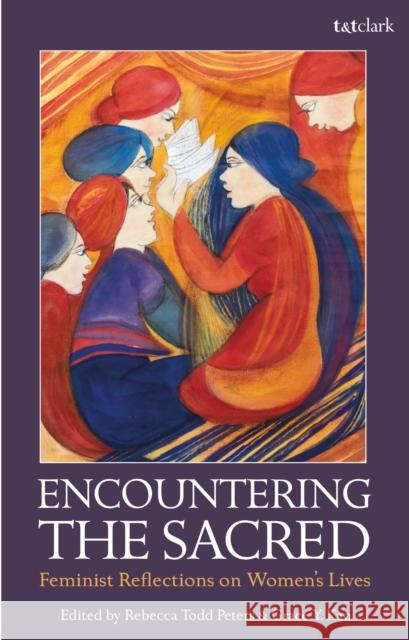 Encountering the Sacred: Feminist Reflections on Women's Lives Rebecca Todd Peters Grace Yia Kao 9780567683007 T&T Clark - książka