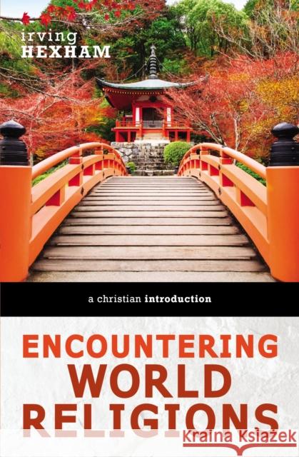 Encountering World Religions: A Christian Introduction Irving Hexham 9780310588603 Zondervan - książka