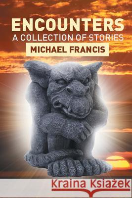 Encounters: A Collection of Stories Francis, Michael 9781483684338 Xlibris Corporation - książka