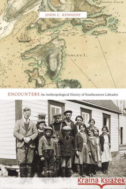 Encounters: An Anthropological History of Southeastern Labrador John C. Kennedy 9780773544932 McGill-Queen's University Press - książka