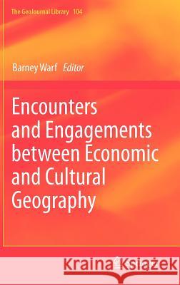 Encounters and Engagements Between Economic and Cultural Geography Warf, Barney 9789400729742 Springer - książka