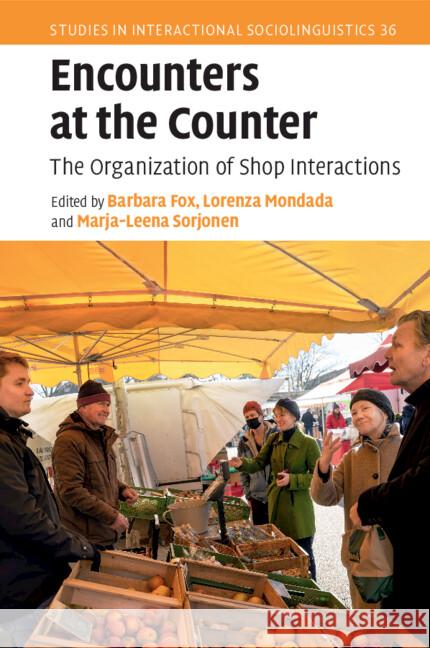 Encounters at the Counter: The Organization of Shop Interactions Barbara Fox Lorenza Mondada Marja-Leena Sorjonen 9781009216029 Cambridge University Press - książka