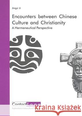 Encounters Between Chinese Culture and Christianity: A Hermeneutical Perspective Jingyi Ji   9783825807092 Lit Verlag - książka