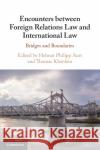 Encounters between Foreign Relations Law and International Law  9781108931816 Cambridge University Press