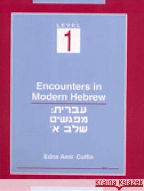 Encounters in Modern Hebrew: Level 1 Coffin, Edna Amir 9780472082216 University of Michigan Press - książka