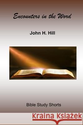 Encounters in the Word John Hill 9781365690440 Lulu.com - książka