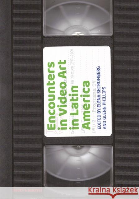 Encounters in Video Art in Latin America Glenn Phillips 9781606067918 Getty Trust Publications - książka