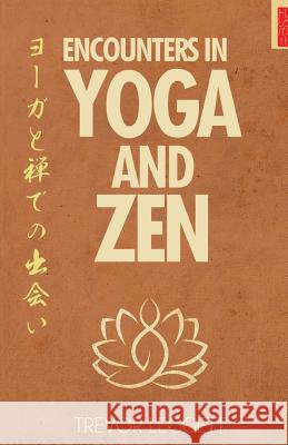 Encounters In Yoga And Zen Leggett, Trevor 9781911467007 Trevor Leggett Adhyatma Yoga Trust - książka