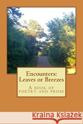 Encounters: Leaves or Breezes: A book of poetry and prose Lou Ellen Brown 9781981919000 Createspace Independent Publishing Platform - książka