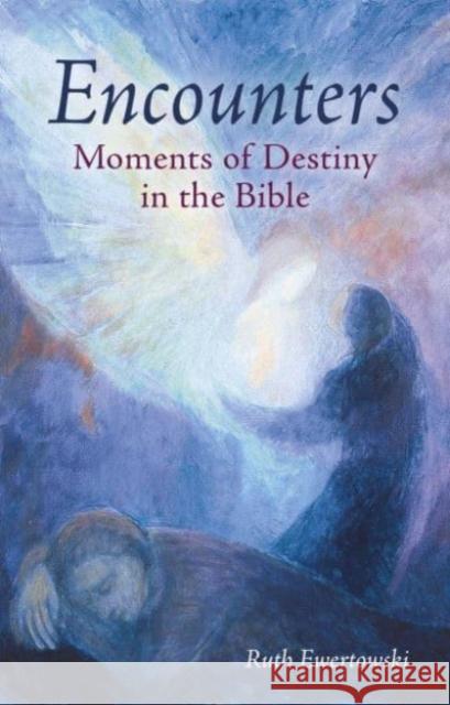 Encounters: Moments of Destiny in the Bible Ruth Ewertowski Cynthia Hindes 9781782508687 Floris Books - książka