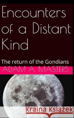 Encounters of a Distant Kind Adam a. Masters 9781505314519 Createspace - książka