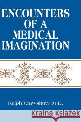 Encounters of a Medical Imagination Ralph Crawshaw 9781425138264 Trafford Publishing - książka