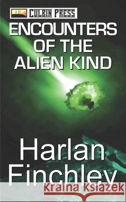 Encounters of the Alien Kind Harlan Finchley 9781519038517 Independently Published - książka