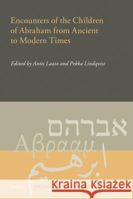 Encounters of the Children of Abraham from Ancient to Modern Times Antii Laato Pekka Lindqvist 9789004187283 Brill Academic Publishers - książka