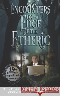 Encounters on the Edge of the Etheric: True Files from a Medium's Casebook Kevin O'Doherty 9781801633031 Valentia Press - książka