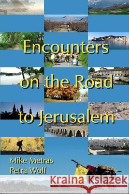 Encounters on the Road to Jerusalem Michael Metras, Petra Wolf 9781329328945 Lulu.com - książka