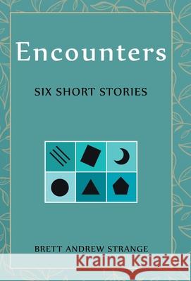 Encounters: Six Short Stories Brett Andrew Strange 9781665712712 Archway Publishing - książka