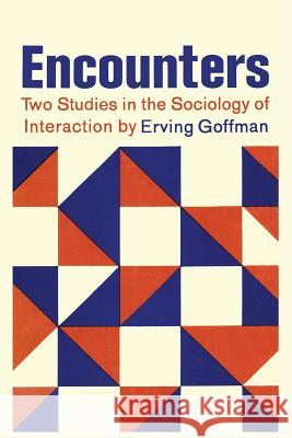 Encounters; Two Studies in the Sociology of Interaction Erving Goffman 9781614274407 Martino Fine Books - książka
