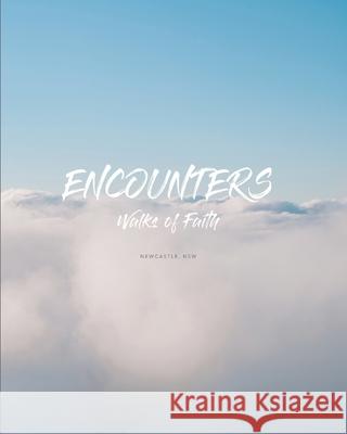 Encounters: Walks of Faith Abbigail Valerie Barnes Myf Garven Hannah Elizabeth Taylor 9780648772804 Encounters: Walks of Faith - książka