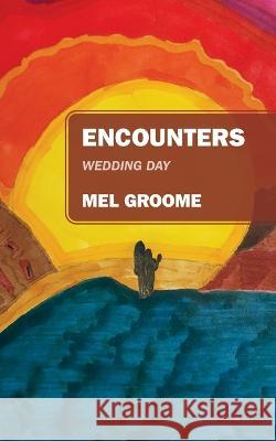 Encounters: Wedding Day Mel Groome 9781977263339 Outskirts Press - książka