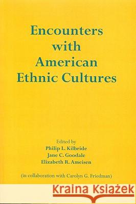 Encounters with American Ethnic Cultures Philip LeRoy Kilbride Jane C. Goodale Elizabeth R. Ameisen 9780817304713 University Alabama Press - książka