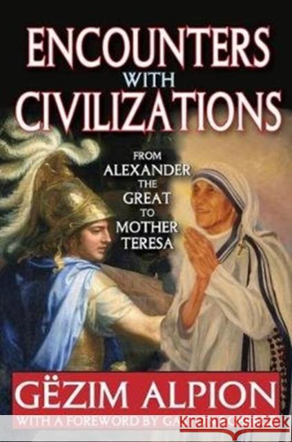 Encounters with Civilizations: From Alexander the Great to Mother Teresa Gezim Alpion 9781138522824 Routledge - książka