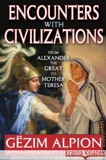 Encounters with Civilizations: From Alexander the Great to Mother Teresa Alpion, Gezim 9781412818315  - książka