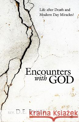 Encounters with God: Life After Death and Modern Day Miracles! Baker, D. E. 9781449708887 WestBow Press - książka