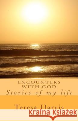 Encounters with God: Stories of my life Harris, Teresa R. 9781468147568 Createspace - książka